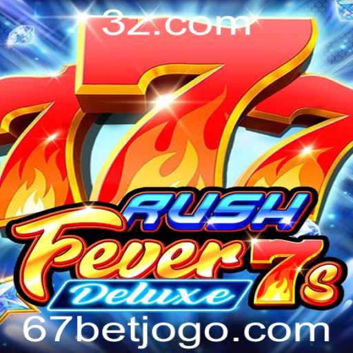 Explorando RushFever7sDeluxe: Mergulhe na Aventura do 67bet